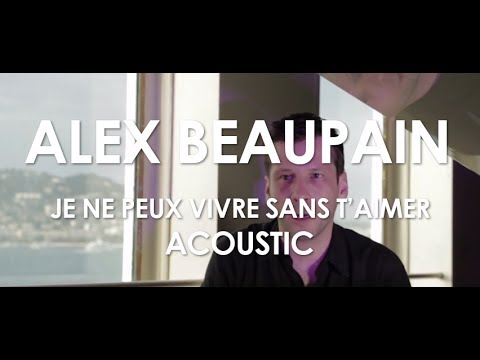 Alex Beaupain - Je ne peux vivre sans t'aimer - Acoustic [Live in Cannes / Villa Schweppes]
