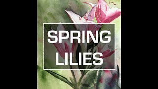 Painting Flowers in Watercolour - Spring Lilies Full Tutorial
