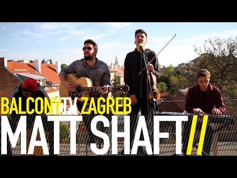 MATT SHAFT - SAY (BalconyTV)