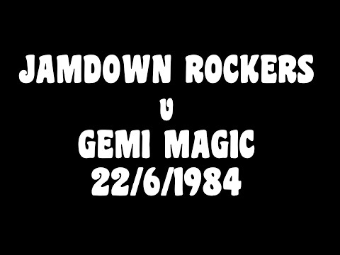 JAMDOWN ROCKERS vs GEMI MAGIC 22/6/1984