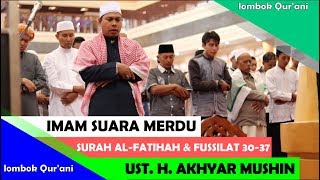 Download lagu Subhanallah!! Merdu Suara Imam Sholat Ust. H. Akhyar Muhsin - Surat Al-Fatihah & Fussilat 30-37 mp3