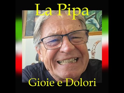 La Pipa...Gioie e Dolori !