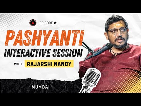 PASHYANTI (Part 1) | Interactive Session with Sri Rajarshi Nandy | Mumbai Chapter