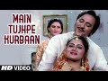 Main Tujhpe Kurbaan Full HD Song Kurbaan Sunil Dutt
