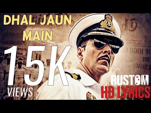 Dhal Jaun Main ( RUSTOM ) Lyrics HD - 2016
