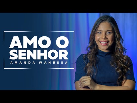 Amo o Senhor - Amanda Wanessa (Voz e Piano) #167