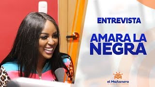 Entrevista a Amara la Negra en El Mañanero
