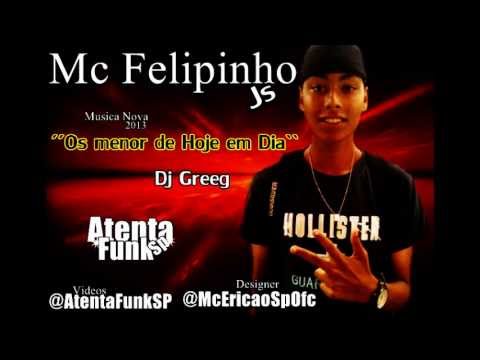 Mc Felipinho Js Os Menor de Hoje em dia [ Dj Greeg ]]