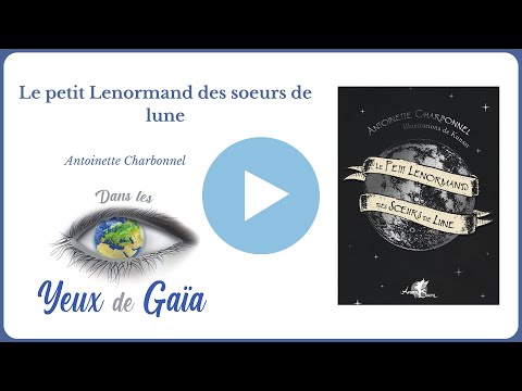 Le Petit Lenormand des soeurs de lune - Guidance - Tirage - Dans les yeux de Gaïa