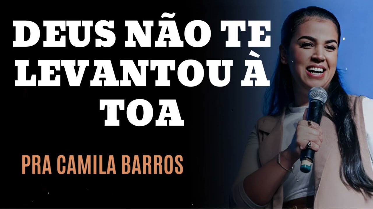DEUS NÃO TE LEVANTOU À TOA - Pastora Camila Barros