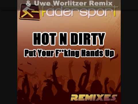 Hot N Dirty - Put your Fucking Hands up (Remixes) Mini Mix by Fadersport