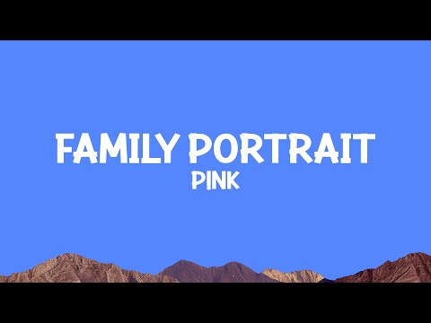 P!NK - Family Portrait (Lyrics)