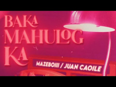 Mazeboiii - Baka Mahulog Ka ft. Juan Caoile (Lyric Video)
