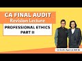 PROFESSIONAL ETHICS Revision PART II CA Final AUDIT CA Sachin Agarwal AIR 16