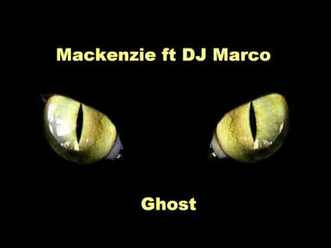 Mackenzie ft DJ Marco - Ghost