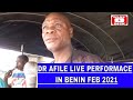 DR AFILE LIVE PERFORMACE IN BENIN FEB 2021