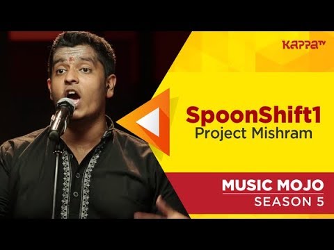 SpoonShift1 - Project Mishram - Music Mojo Season 5 - Kappa TV