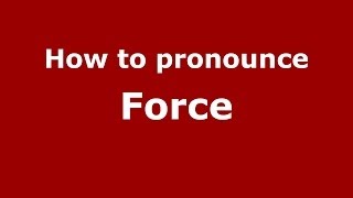 How to pronounce Force