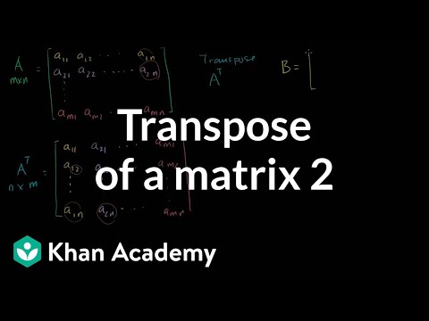 Transpose Of A Matrix Video Khan Academy
