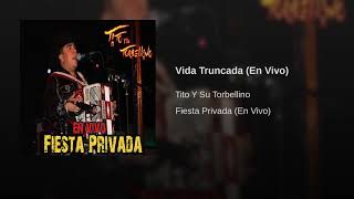 Tito Y Su Torbellino - Vida Truncada (En Vivo)