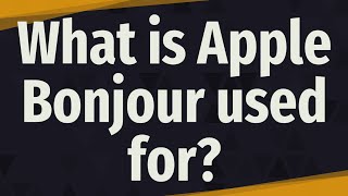 What is Apple Bonjour used for?