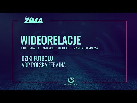 LIGA BEMOWSKA / ZIMA 2020 / DZIKI FUTBOLU - ADP WOLSKA FERAJNA