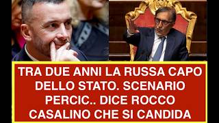 TRA DUE ANNI LA RUSSA CAPO DELLO STATO. SCENARIO PERCIC.. DICE ROCCO CASALINO CHE SI CANDIDA