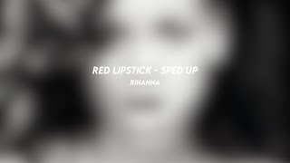 red lipstick: rihanna (sped up)