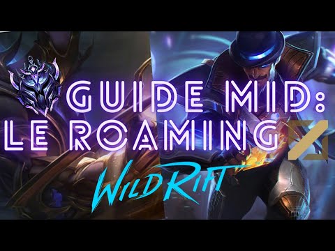 GUIDE MID : COMPRENDRE ET APPRENDRE LE ROAMING POUR CARRY VOS GAMES - LoL WILD RIFT FR