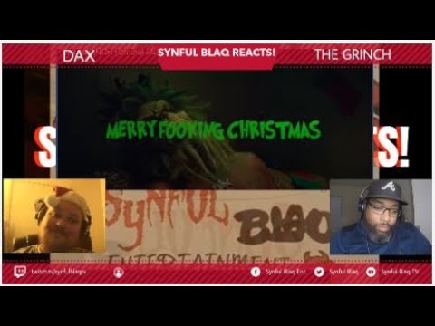Synful Blaq Reactsmas - DAX - The Grinch