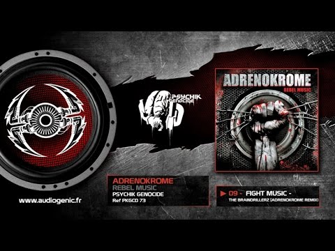 ADRENOKROME - 09 - Fight Music - The Braindrillerz (Adrenokrome Remix) [REBEL MUSIC - PKGCD 73]