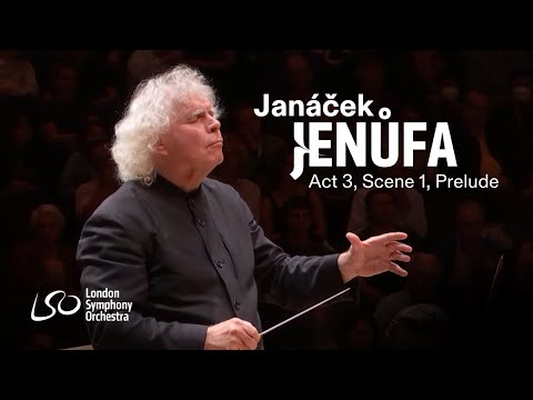 Leoš Janáček: Jenůfa 'Act 3, Scene 1, Prelude' // Sir Simon Rattle & London Symphony Orchestra