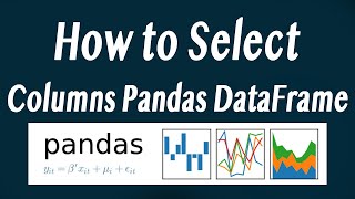 How to Select (Keep) Columns in a Pandas DataFrame (python)