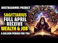 Nostradamus Predicted Only Sagittarius Zodiac Receive Lot's Of Wealth In April 2024 - Horoscope