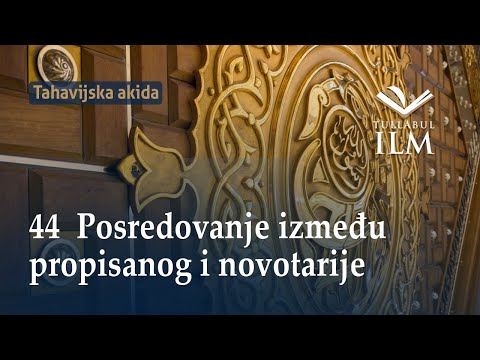 Posredovanje između propisanog i novotarije - dr. Zijad Ljakić - Tullabul Ilm
