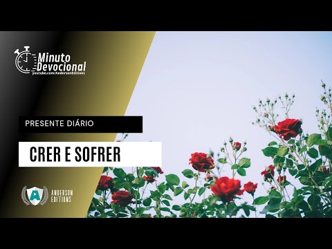 Presente Diário |  Crer e sofrer  | 17/09/2022