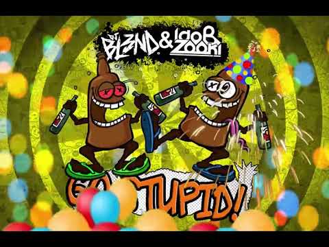 GO STUPID! - DJ BL3ND, Ido B & Zooki