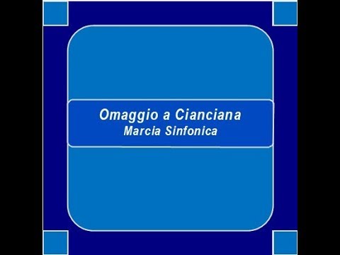 "Omaggio a Cianciana"- Marcia Sinfonica - E. Longo