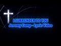 I SURRENDER TO YOU Lyric Video - Jeremy Camp - "Carried Me: The Worship Project" Album 2004