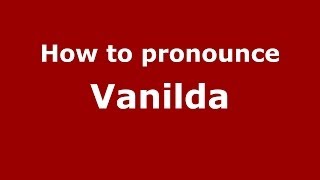 How to pronounce Vanilda