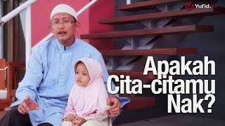 Kajian Keluarga Sakinah Singkat: Apa Cita-citamu Nak - Ustadz Badrusalam, Lc.