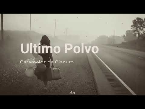 Ultimo Polvo-Caramelos de Cianuro (Letra)