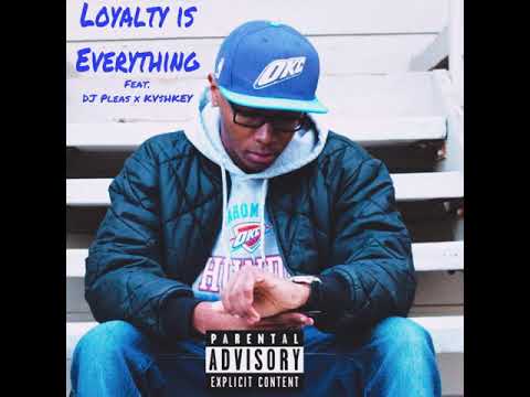 Loyalty is Everything (feat. DJ Pleas & KV$HKEY)