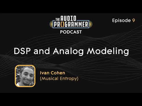 09 - DSP and Analog Modeling | Ivan Cohen (Musical Entropy)