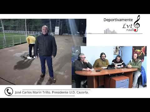 Entrevista a José Carlos Marín Trillo, presidente de la UD Cazorla. Deportivamente XVI.  LVTradio.
