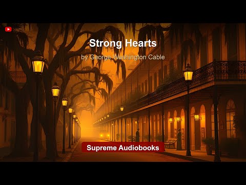 Strong Hearts by George Washington Cable — free full audiobook