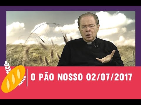 O Pão Nosso - 02/07/2017