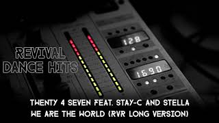 Twenty 4 Seven feat. Stay-C And Stella - We Are The World (RVR Long Version) [HQ]