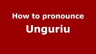 How to pronounce Unguriu