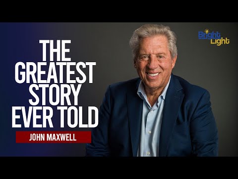 THE GREATEST STORY EVER TOLD   John Maxwell